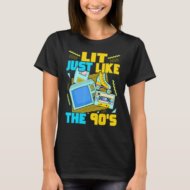 Lit Just Like The 90s   90s Aesthetic Nostalgia 19 T-Shirt (Vorderseite)