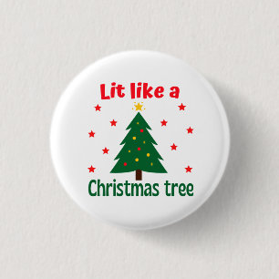 Lit like a Christmas Tree Christmas Button