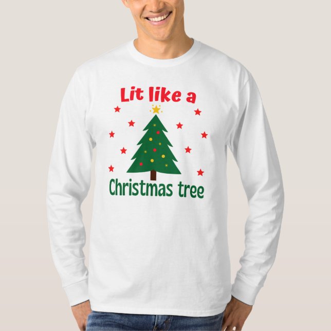 Lit like a Christmas Tree Weihnachten T - Shirt (Vorderseite)