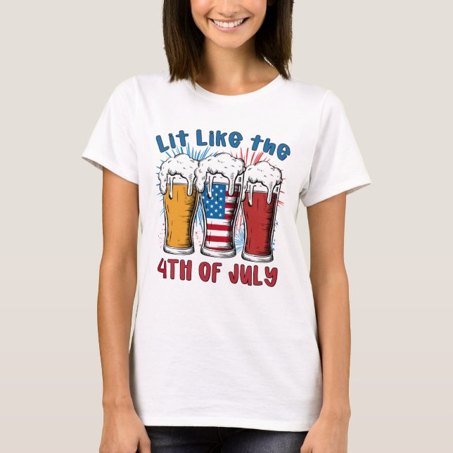 Lit wie 4. Juli T-Shirt (Vorderseite)