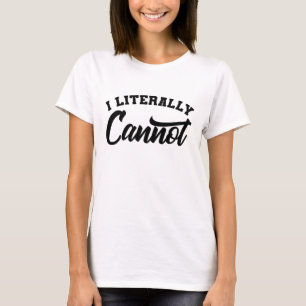LITERAL KANN ICH KEINE Sarkastischen inspirierende T-Shirt