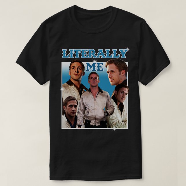 Literalisch: Ich Ryan Gosling 1 T-Shirt (Design vorne)