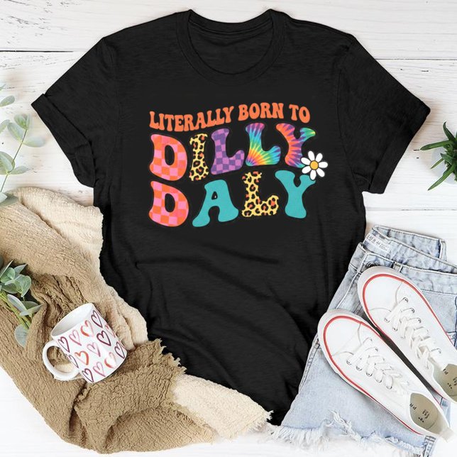 Literally Born to Dilly Dally T-Shirt, Funny Retro T-Shirt (Von Creator hochgeladen)