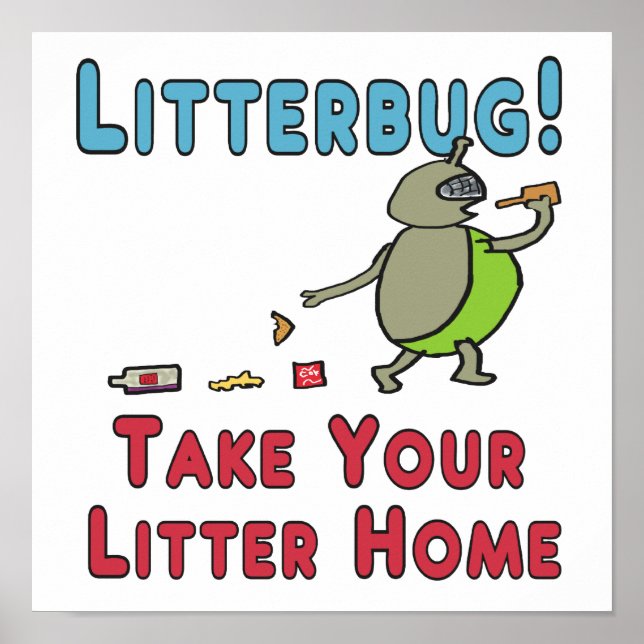Litterbug nehmen Sie Ihre Litter Zuhause Poster (Vorne)
