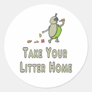 Litterbug Nimm deine Zuhause Runder Aufkleber