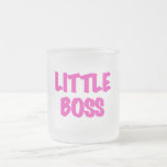 Little Boss - Rosa Hemden und Geschenke Mattglastasse<br><div class="desc">Baby lasse dich wissen, dass ein neuer Chef da ist! Kleine Boss T - Shirt und mehr mit rosa Textdesign.</div>