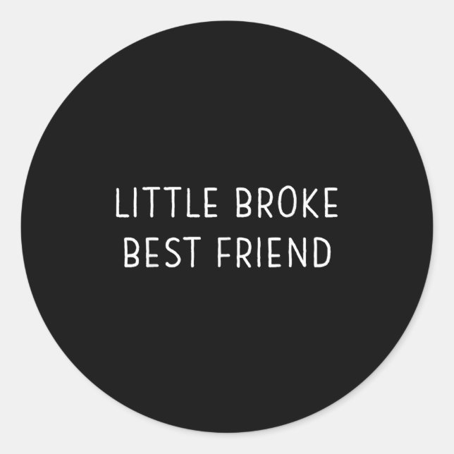Little Broke Friend Funny Kids Girls Boys Son Daug Runder Aufkleber (Vorderseite)