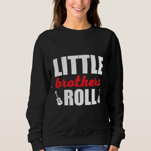 Little Brothers Roll Rock´n Roll Music Quote Sweatshirt (Vorderseite)
