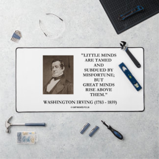 Little Minds Great Minds Rise Washington Irving Schreibtischunterlage