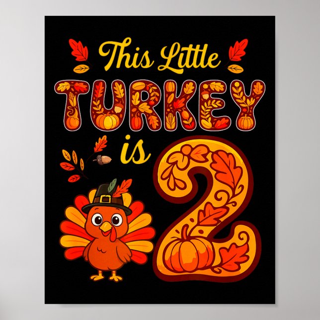Little Turkey Is 2 Years 2nd Birthday Thanksgiving Poster (Vorne)