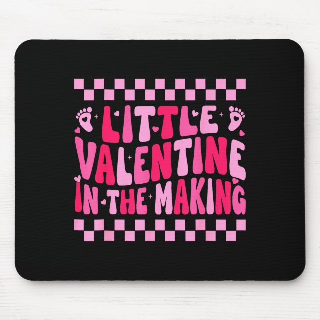 Little Valentine In The Making Valentines Day Preg Mousepad (Vorne)