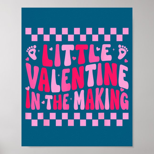 Little Valentine In The Making Valentines Day Preg Poster (Vorne)
