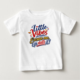 Little Vibes | Entschuldigung Epi Dats It Kinder T Baby T-shirt