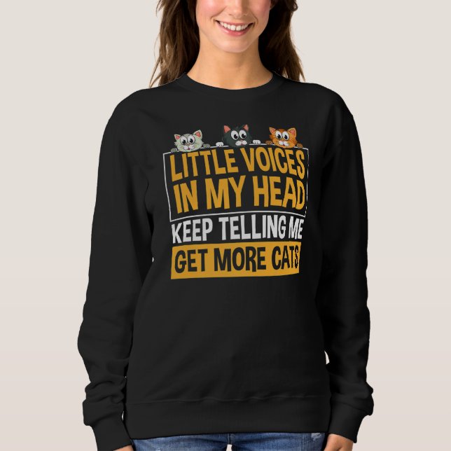 Little Voices in my head keep telling me get more Sweatshirt (Vorderseite)