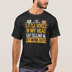 Little Voices in my head keep telling me get more T-Shirt
