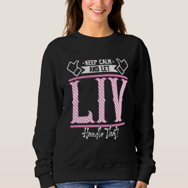 Liv Keep Calm and let Liv Handle that Sweatshirt (Vorderseite)