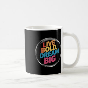 Live Bold Dream Big Sticker Kaffeetasse