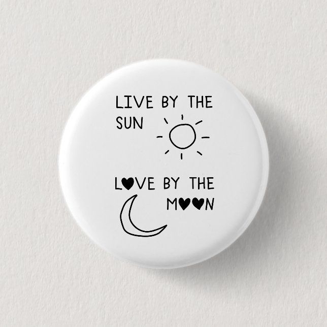 Live by the sun Love by the moon Button (Vorderseite)