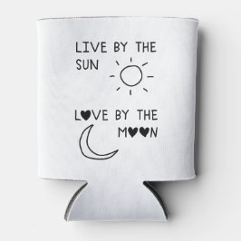 Live by the sun Love by the moon Dosenkühler