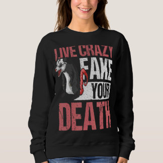 Live Crazy Fake Your Death Opossum Sweatshirt