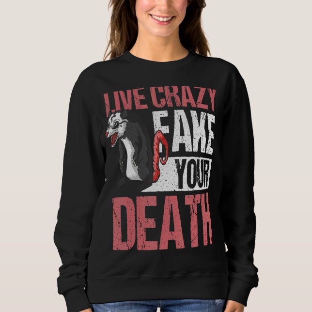 Live Crazy Fake Your Death Opossum Sweatshirt (Vorderseite)