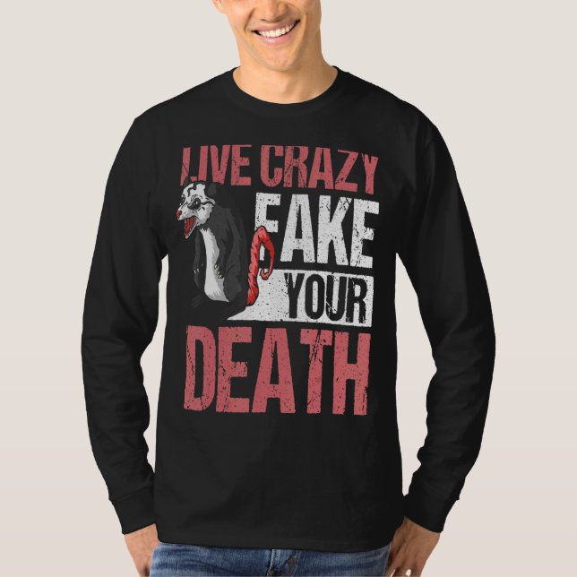 Live Crazy Fake Your Death Opossum T-Shirt (Vorderseite)