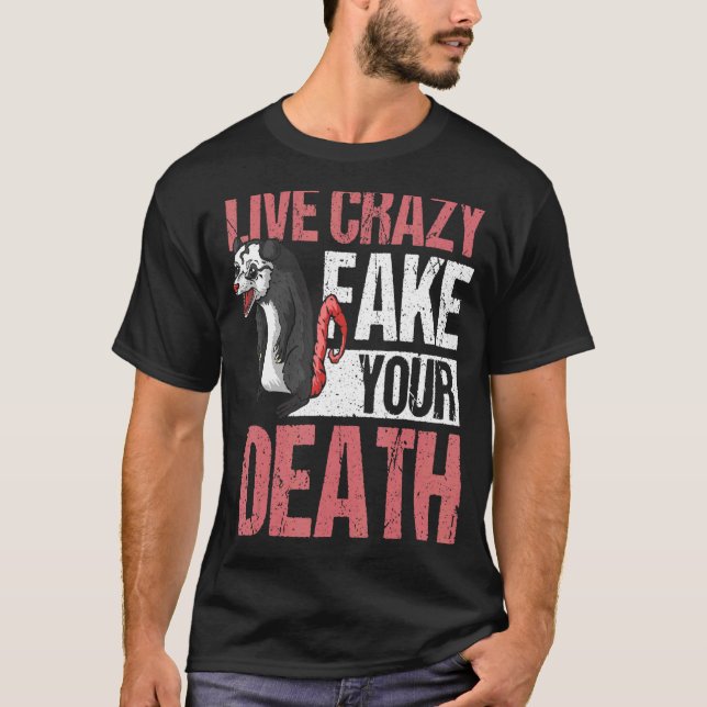 Live Crazy Fake Your Death Opossum T-Shirt (Vorderseite)