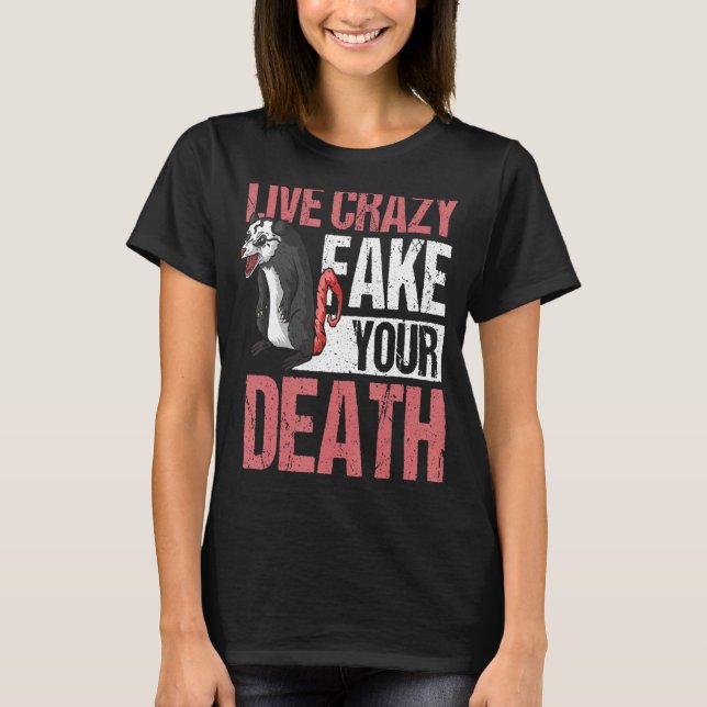 Live Crazy Fake Your Death Opossum T-Shirt (Vorderseite)