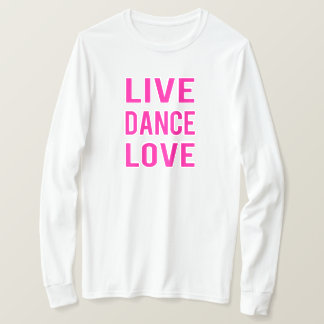 Live-Dance-Liebe T-Shirt