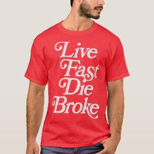 Live Fast Die Broke Retro Styling Faded Typografy T-Shirt