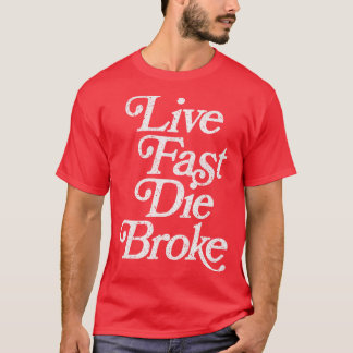 Live Fast Die Broke Retro Styling Faded Typografy T-Shirt