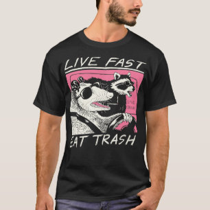 Live Fast essen Trash T-Shirt
