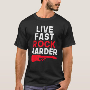 Live Fast Rock Harder Rock und Roll Rocker T-Shirt