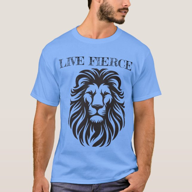 Live Fierce - Motivierend Löwe-T-Shirt T-Shirt (Vorderseite)