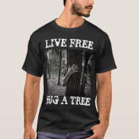 Live Free Hug a Tree Zombie Goth T - Shirt