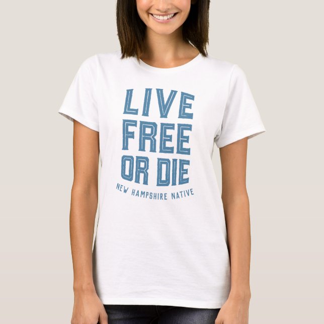 Live Free oder Die New Hampshire Native T - Shirt (Vorderseite)