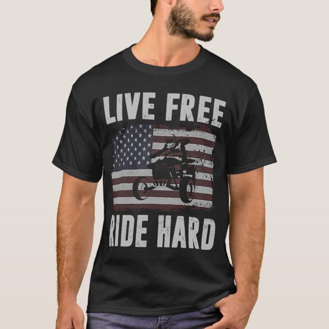 Live Free Ride Hard 4 Wheeler ATV Quad Racing Amer T-Shirt (Vorderseite)