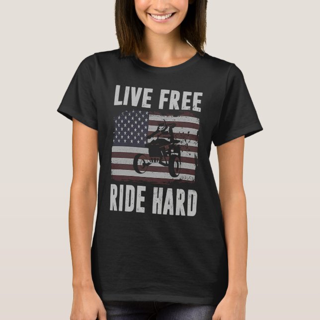 Live Free Ride Hard 4 Wheeler ATV Quad Racing Amer T-Shirt (Vorderseite)