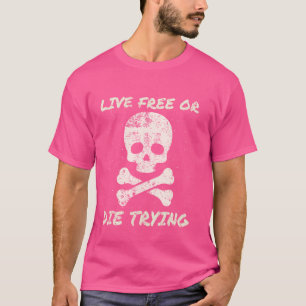 Live-frei oder Die zu versuchen Skull und Crossbon T-Shirt