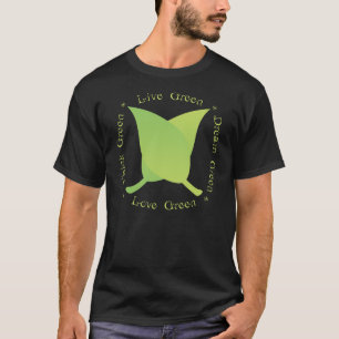 Live Green, Liebe Green, Denke ökologisch, Dream  T-Shirt