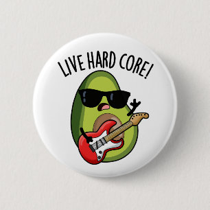 Live Hard Core Funny Avocado Rock Pub Button