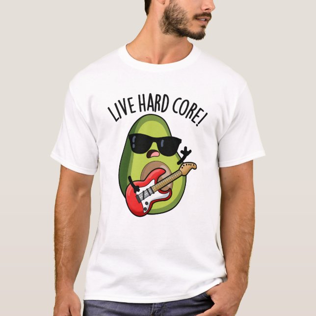 Live Hard Core Funny Avocado Rock Pub T-Shirt (Vorderseite)