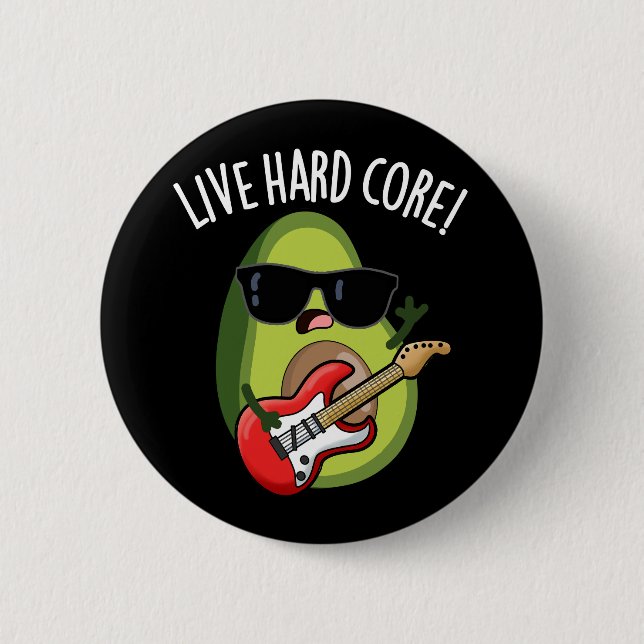 Live Hard Core Funny Avocado Rock Puck Dark BG Button (Vorderseite)
