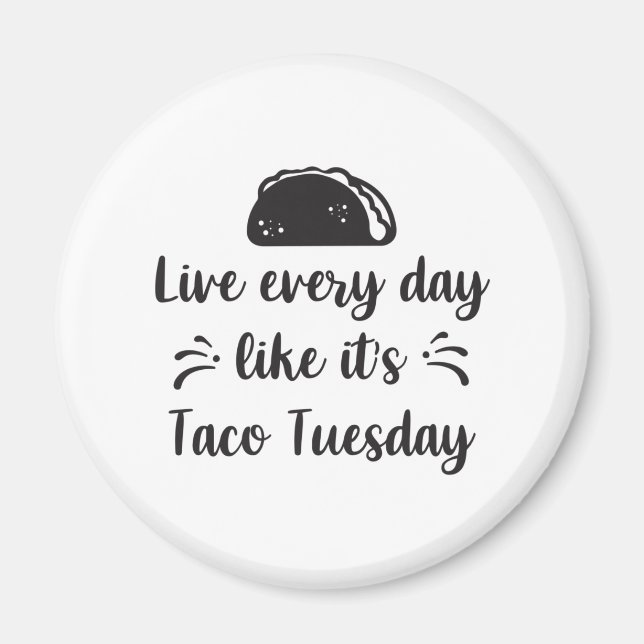 Live jeden Tag wie es ist Taco Dienstag Magnet (Vorne)