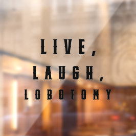 Live, Lachen, Labotomie, sonniges Halloween Fensteraufkleber