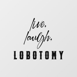 Live, Lachen, Labotomie, sonniges Halloween Fensteraufkleber