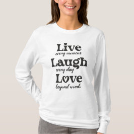 live, lachen, Liebe - drei schöne Worte T-Shirt