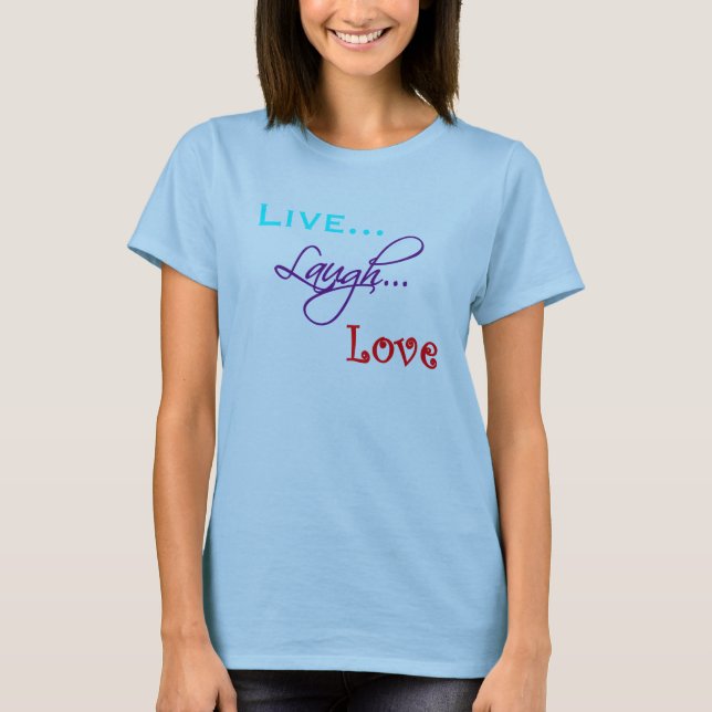 Live… Lachen… Liebe-T - Shirt (Vorderseite)