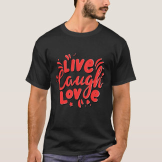 Live, Lachen, Liebe T-Shirt