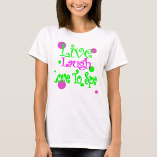 Live, Lachen, Liebe zum Wellness-Center! T-Shirt